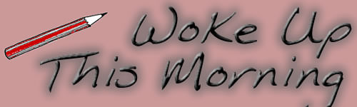 Woke Up This Morning header - Pencil