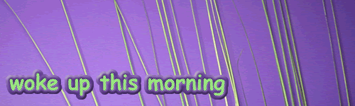 Woke Up This Morning header - Purple