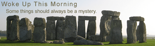 Woke Up This Morning header - Stonehenge