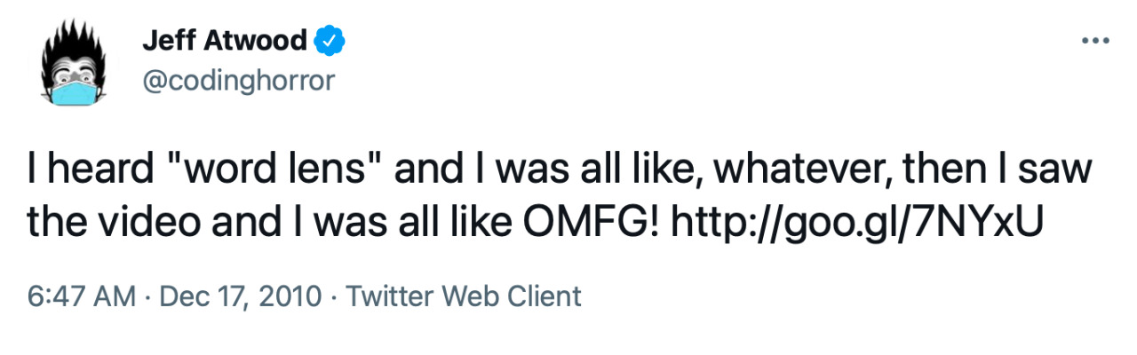 Jeff Atwood on Twitter: &ldquo;I heard &lsquo;word lens&rsquo; and I was all like, whatever, then I saw the video and I was all like OMFG!&rdquo;