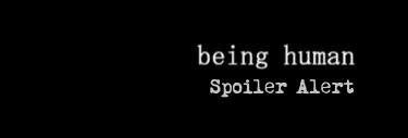 Being Human spoilers