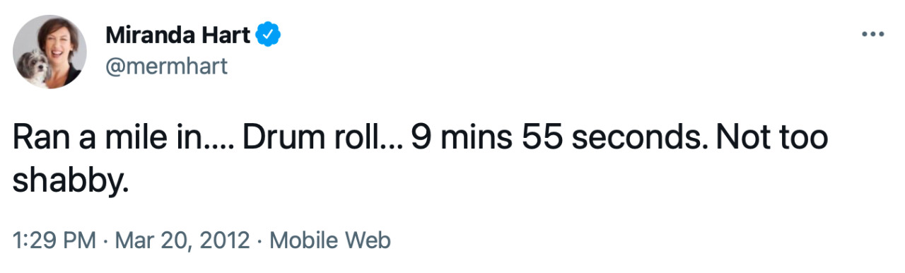 Tweet from Miranda Hart: &ldquo;Ran a mile in&hellip; Drum roll&hellip; 9 mins 55 seconds. Not too shabby.&rdquo;