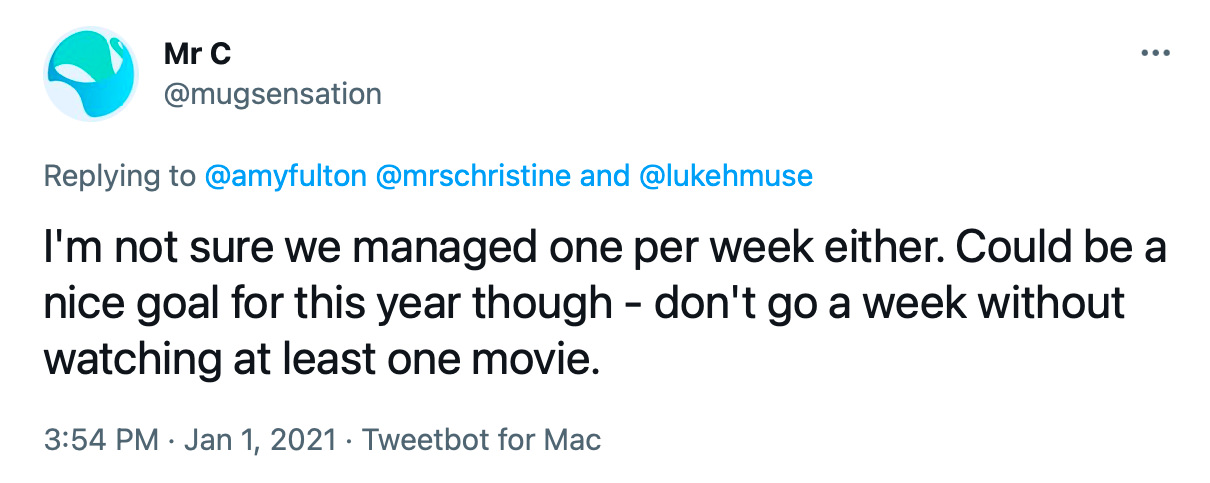 Mr C film tweet: &ldquo;I&rsquo;m not sure we managed one per week either. Could be a nice goal for this year though - don&rsquo;t go a week without watching at least one movie.&rdquo;