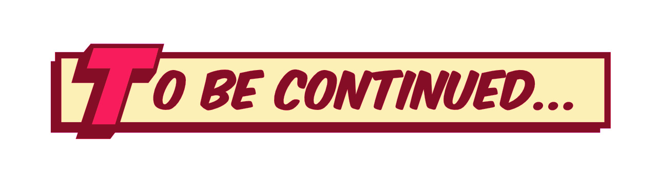 To be continued in a comic book style