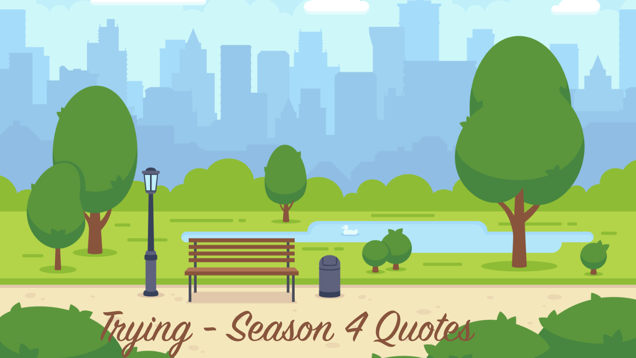 An illustration of a park with city in the background, and the text &lsquo;Trying - Season 4 Quotes&rsquo;