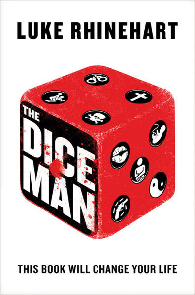 The Dice Man by Luke Rhinehart