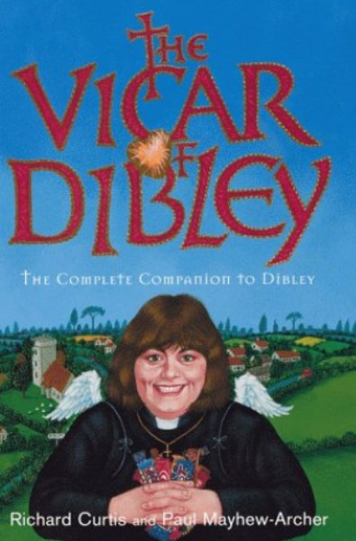 The Vicar of Dibley: The Great Big Companion to Dibley by Richard Curtis and Paul Mayhew-Archer