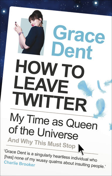 How to Leave Twitter by Grace Dent