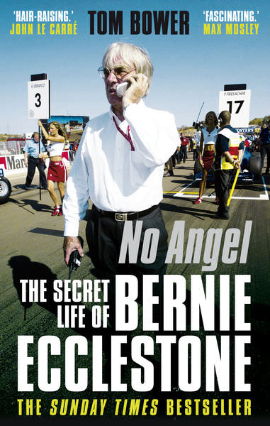 No Angel: The Secret Life of Bernie Ecclestone by Tom Bower