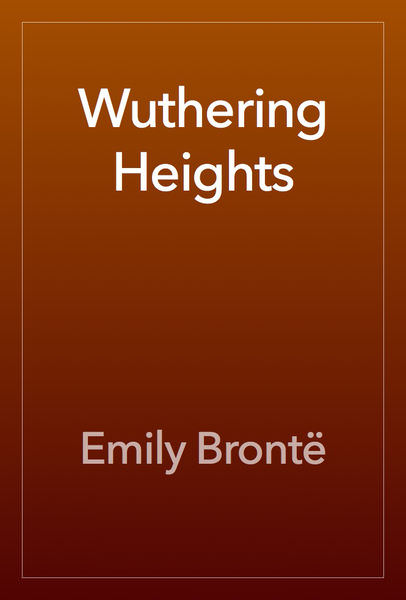 Wuthering Heights by Emily Brontë