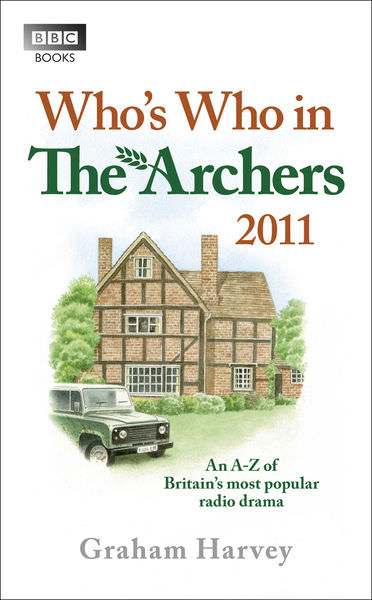 Who's Who in The Archers 2011 by Graham Harvey