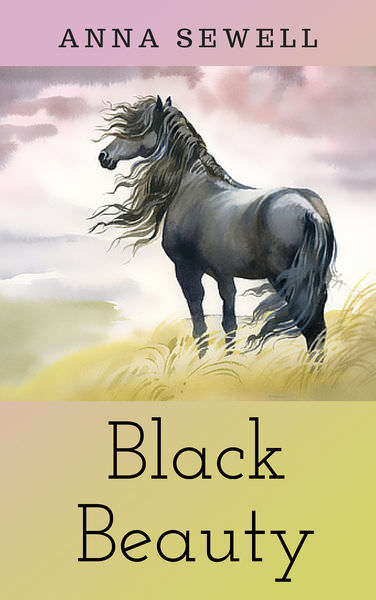Black Beauty by Anna Sewell
