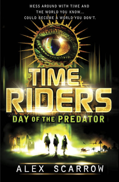 TimeRiders: Day of the Predator by Alex Scarrow