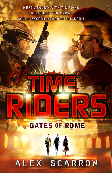 TimeRiders: Gates of Rome by Alex Scarrow