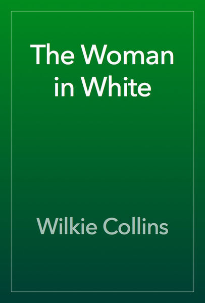 The Woman in White by Wilkie Collins