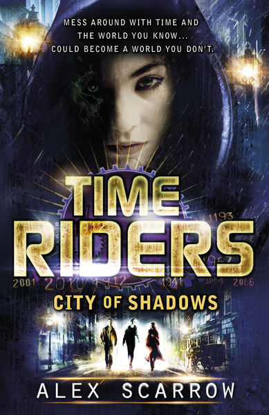 TimeRiders: City of Shadows by Alex Scarrow