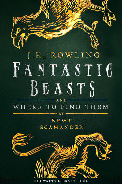 Fantastic Beasts and Where to Find Them by Newt Scamander
