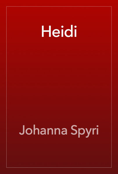 Heidi by Johanna Spyri