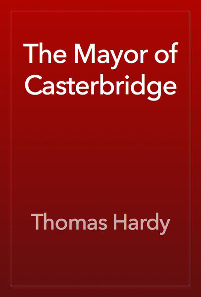 The Mayor of Casterbridge by Thomas Hardy