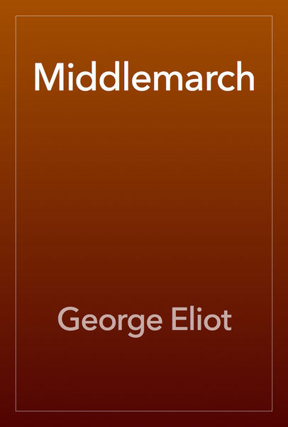 Middlemarch by George Eliot
