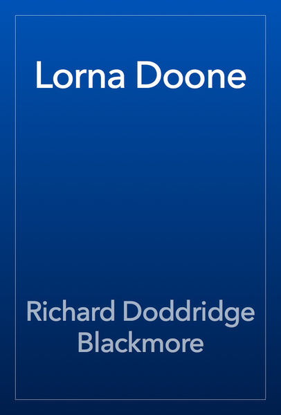 Lorna Doone by R. D. Blackmore