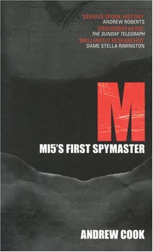 M: MI5's First Spymaster by Andrew Cook