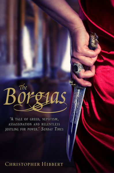 The Borgias and Their Enemies by Christopher Hibbert