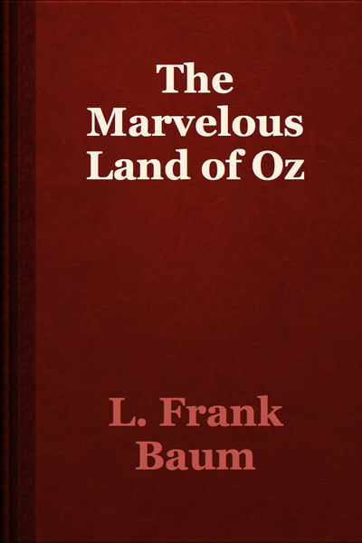 The Marvelous Land of Oz by L. Frank Baum