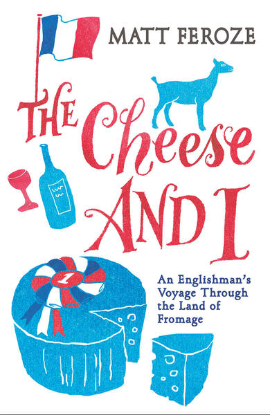 The Cheese and I by Matt Feroze