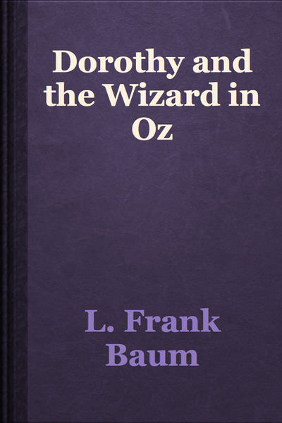 Dorothy and the Wizard in Oz by L. Frank Baum