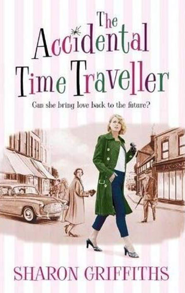 The Accidental Time Traveller by Sharon Griffiths