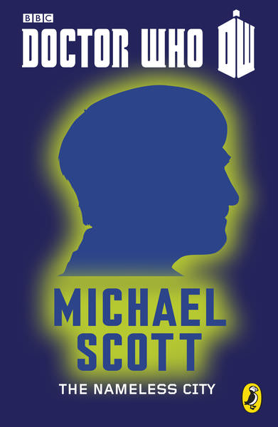 Doctor Who: The Nameless City by Michael Scott