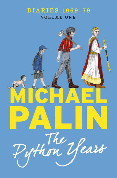 Diaries 1969-1979: The Python Years by Michael Palin