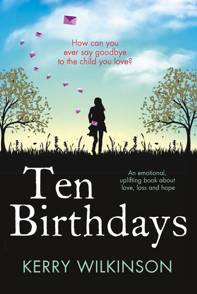 Ten Birthdays by Kerry Wilkinson
