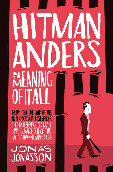Hitman Anders and the Meaning of it All by Jonas Jonasson