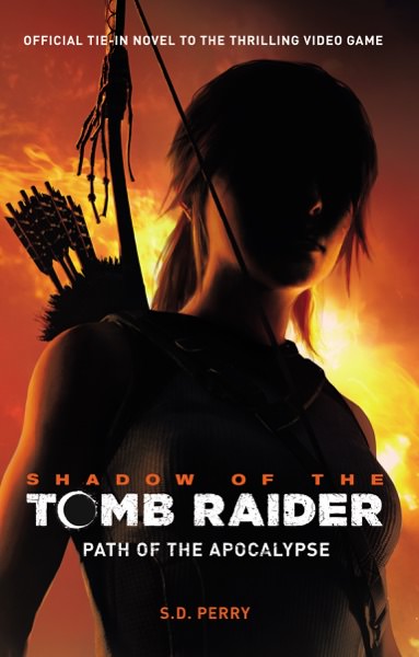 Shadow of the Tomb Raider by S. D. Perry