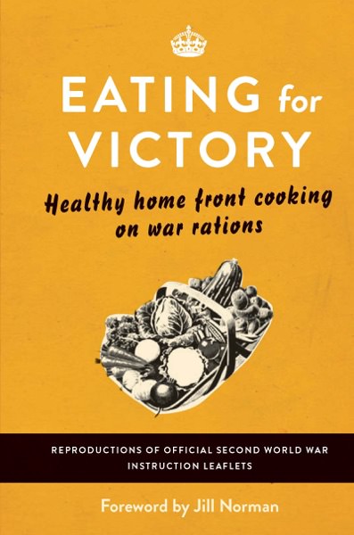 Eating for Victory by Jill Norman