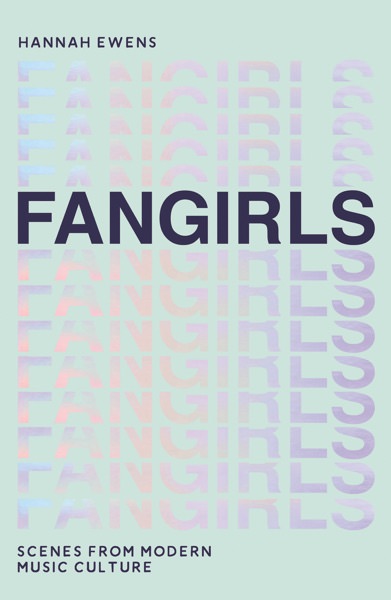Fangirls by Hannah Ewens