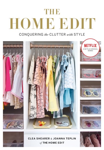 The Home Edit by Clea Shearer and Joanna Teplin