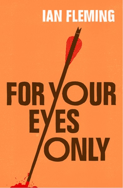 For Your Eyes Only by Ian Fleming