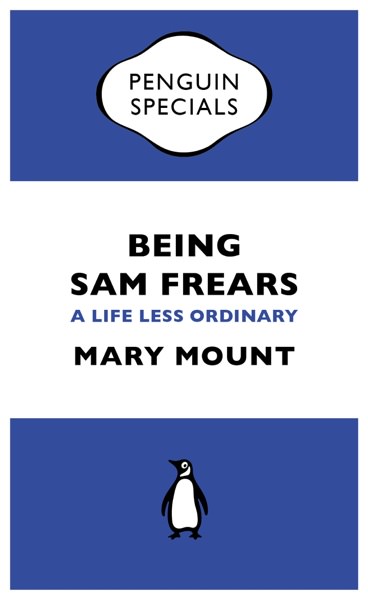 Being Sam Frears by Mary Mount