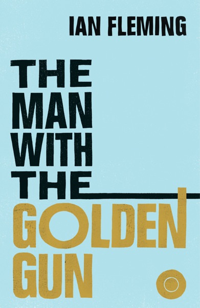The Man With the Golden Gun by Ian Fleming