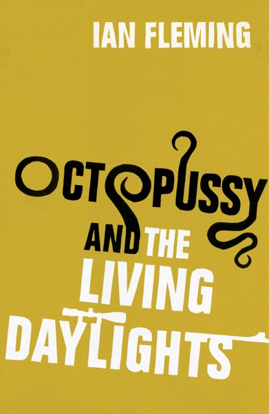 Octopussy and the Living Daylights by Ian Fleming