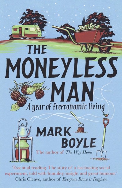 The Moneyless Man by Mark Boyle