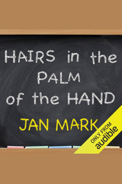 Hairs in the Palm of Your Hand by Jan Mark