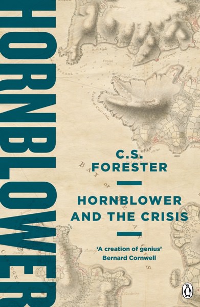 Hornblower and the Crisis by C. S. Forester