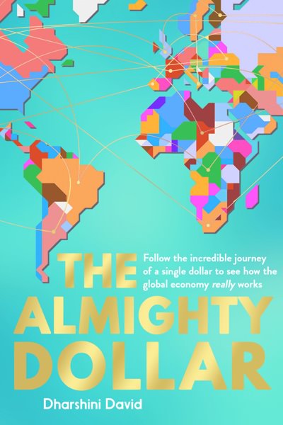 The Almighty Dollar by Dharshini David