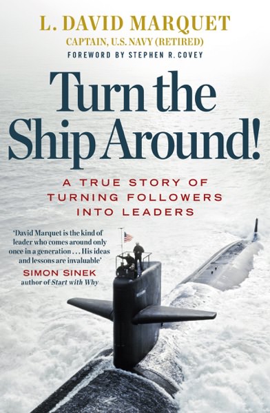 Turn the Ship Around! by L. David Marquet