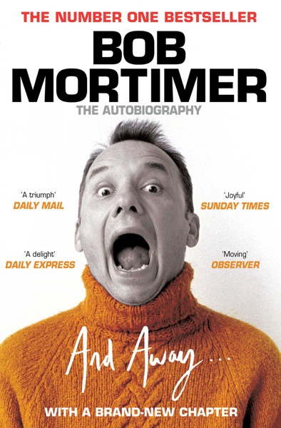 And Away... by Bob Mortimer