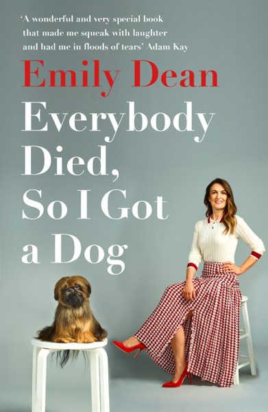 Everybody Died, So I Got a Dog by Emily Dean